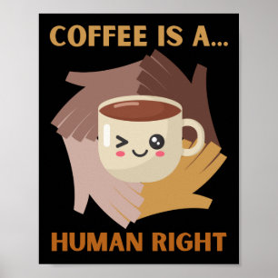COFFEE IS A HUMAN RIGHT POSTER