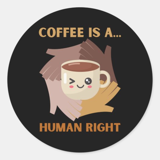 COFFEE IS A HUMAN RIGHT RONDE STICKER (Voorkant)