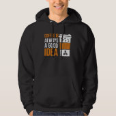 Coffee Is Always A Good Idea Coffee Hoodie (Voorkant)