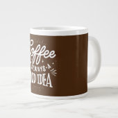 Coffee Is Always A Good Idea, Grote Koffiekop (Voorkant rechts)