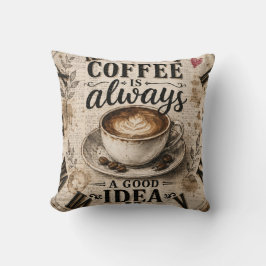 Coffee Is Always a Good Idea Rustic Café Decor Kussen