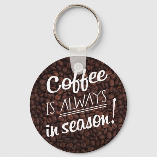Coffee IS ALWAYS in Season! Sleutelhanger (Voorkant)