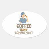 Coffee Is My Commitment – Funny Nurse Coffee Oval  Ovale Sticker (Voorkant)
