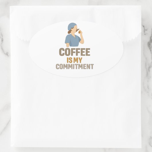 Coffee Is My Commitment – Funny Nurse Coffee Oval  Ovale Sticker (Tas)