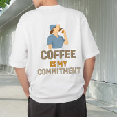 Coffee Is My Commitment Nurse T-Shirt
