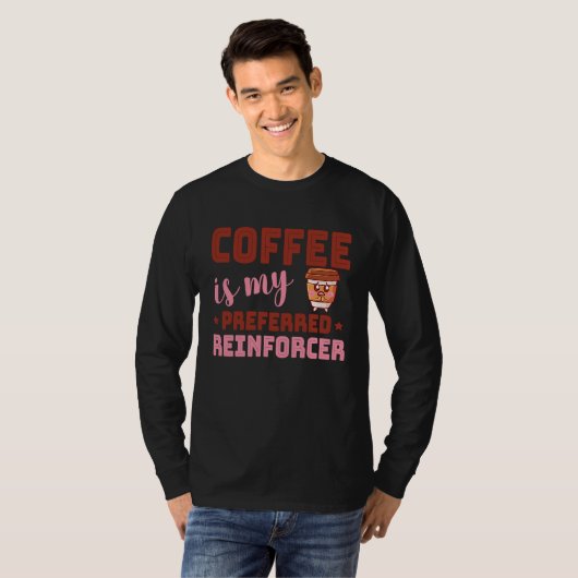 Coffee Is My Preferred Reinforcer Behavior Analyst T-shirt (Voorkant volledig)