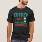 Coffee Is My Preferred Reinforcer Behavior Analyst T-shirt (Voorkant)