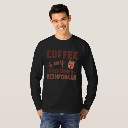 Coffee Is My Preferred Reinforcer Behavior Analyst T-shirt (Voorkant volledig)