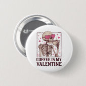 Coffee is my Valentijn Skeleton Drink Coffee Valen Ronde Button 5,7 Cm (Voorkant /achterkant)