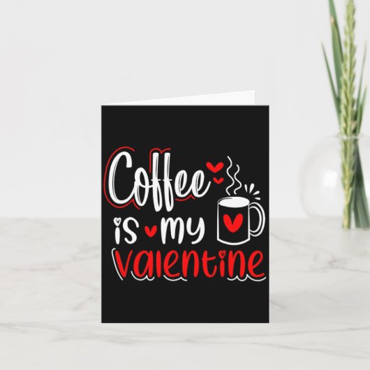 Coffee Is My Valentine Coffee Lover Valentines Day Kaart (Voorkant)
