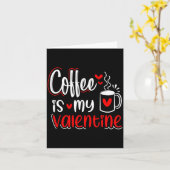 Coffee Is My Valentine Coffee Lover Valentines Day Kaart (Gele Bloem)
