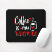 Coffee Is My Valentine Coffee Lover Valentines Day Muismat (Met muis)