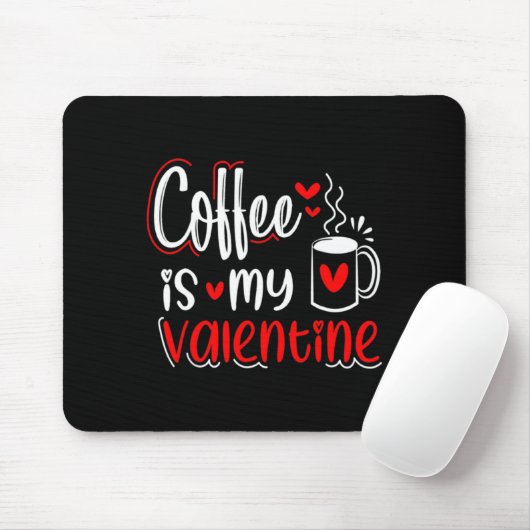 Coffee Is My Valentine Coffee Lover Valentines Day Muismat (Met muis)
