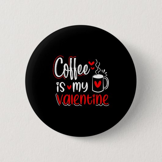 Coffee Is My Valentine Coffee Lover Valentines Day Ronde Button 5,7 Cm (Voorkant)