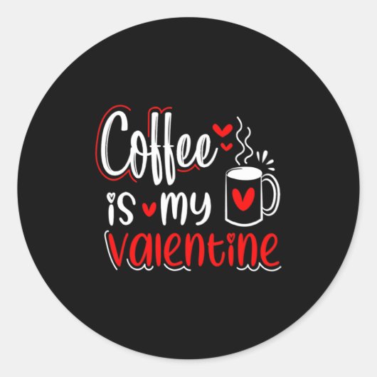 Coffee Is My Valentine Coffee Lover Valentines Day Ronde Sticker (Voorkant)