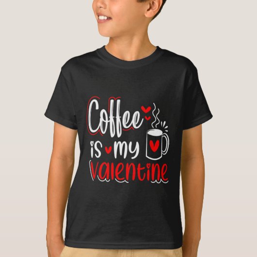 Coffee Is My Valentine Coffee Lover Valentines Day T-shirt (Voorkant)