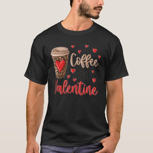 Coffee Is My Valentine Coffee Lovers Leopard Heart T-shirt (Voorkant)