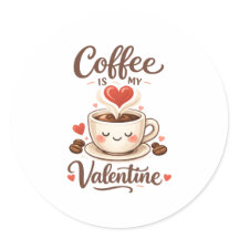Coffee Is My Valentine – Cute Coffee Lover Design