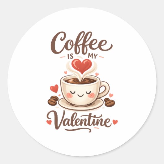 Coffee Is My Valentine – Cute Coffee Lover Design Ronde Sticker (Voorkant)