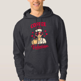 Coffee Is My Valentine Cute Coffee Lover Hoodie