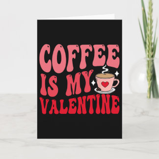 Coffee Is My Valentine Cute Funny Valentine's Day  Kaart