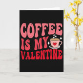 Coffee Is My Valentine Cute Funny Valentine's Day  Kaart (Gele Bloem)