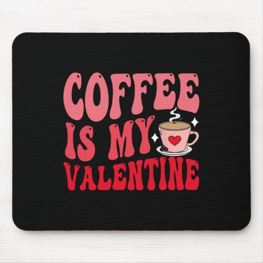 Coffee Is My Valentine Cute Funny Valentine's Day  Muismat (Voorkant)