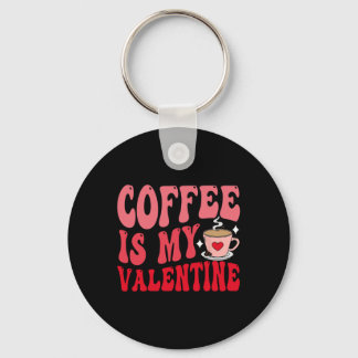 Coffee Is My Valentine Cute Funny Valentine's Day  Sleutelhanger