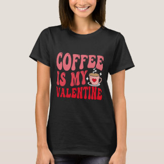 Coffee Is My Valentine Cute Funny Valentine's Day  T-shirt