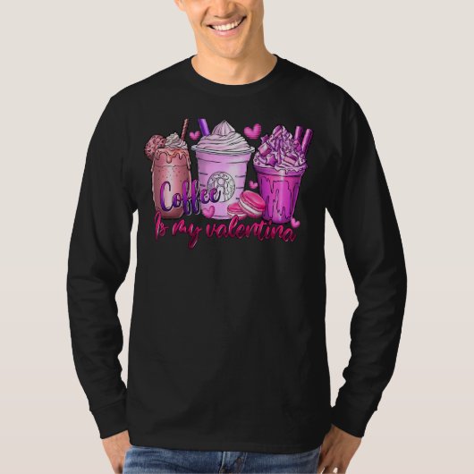 Coffee Is My Valentine Fun Anti Valentines Day Cof T-shirt (Voorkant)