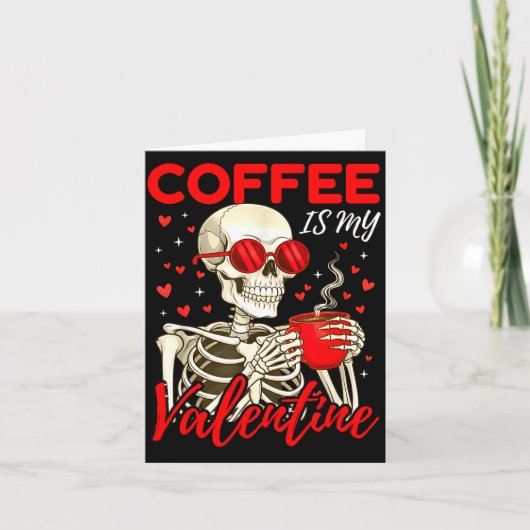 Coffee Is My Valentine Skeleton Funny Coffee Lover Kaart (Voorkant)