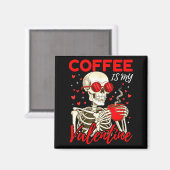 Coffee Is My Valentine Skeleton Funny Coffee Lover Magneet (Voorkant / Achterkant)
