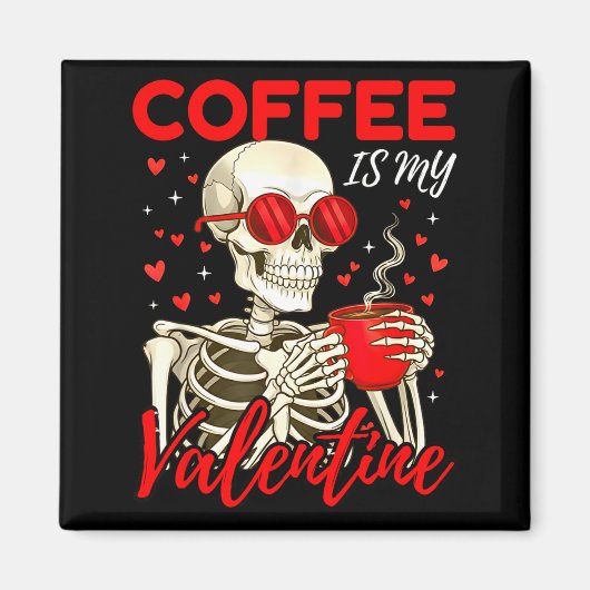 Coffee Is My Valentine Skeleton Funny Coffee Lover Magneet (Voorkant)