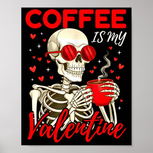 Coffee Is My Valentine Skeleton Funny Coffee Lover Poster (Voorkant)