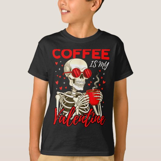 Coffee Is My Valentine Skeleton Funny Coffee Lover T-shirt (Voorkant)