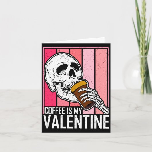 Coffee Is My Valentine Skeleton Skull Valentines D Kaart (Voorkant)