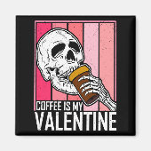 Coffee Is My Valentine Skeleton Skull Valentines D Magneet (Voorkant)
