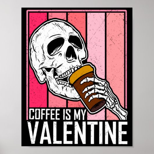 Coffee Is My Valentine Skeleton Skull Valentines D Poster (Voorkant)