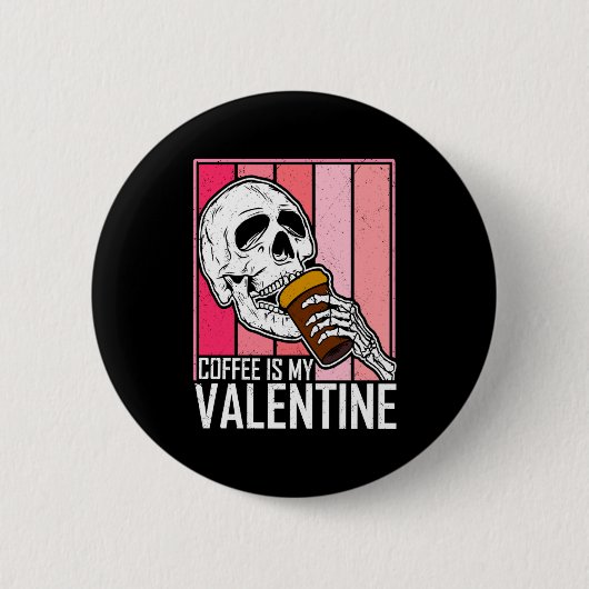 Coffee Is My Valentine Skeleton Skull Valentines D Ronde Button 5,7 Cm (Voorkant)
