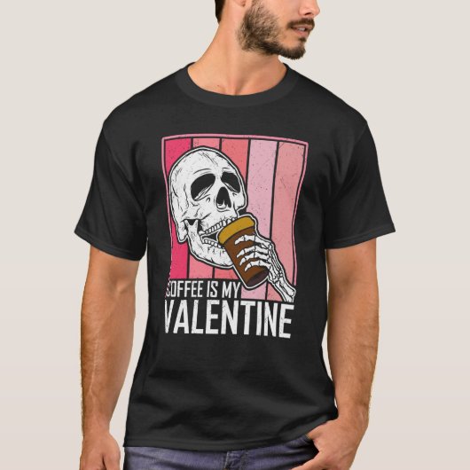 Coffee Is My Valentine Skeleton Skull Valentines D T-shirt (Voorkant)