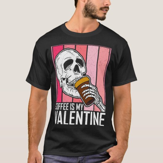 Coffee Is My Valentine Skeleton Skull Valentines D T-shirt (Voorkant)