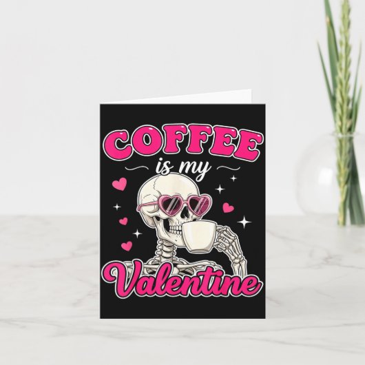 Coffee Is My Valentine Skeleton Valentine Funny Co Kaart (Voorkant)