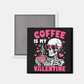 Coffee Is My Valentine Skeleton Valentine Funny Co Magneet (Voorkant / Achterkant)