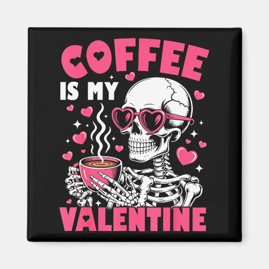 Coffee Is My Valentine Skeleton Valentine Funny Co Magneet (Voorkant)