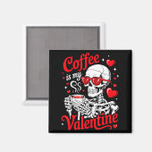 Coffee Is My Valentine Skeleton Valentine Funny Co Magneet (Voorkant / Achterkant)
