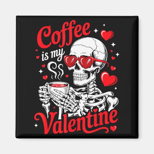 Coffee Is My Valentine Skeleton Valentine Funny Co Magneet (Voorkant)