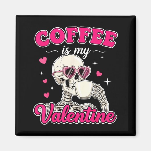 Coffee Is My Valentine Skeleton Valentine Funny Co Magneet (Voorkant)