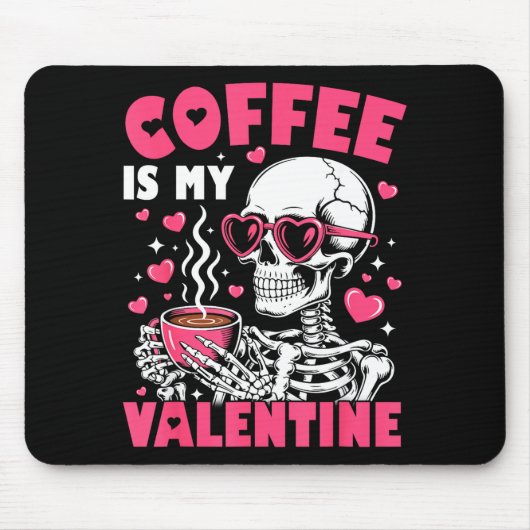 Coffee Is My Valentine Skeleton Valentine Funny Co Muismat (Voorkant)
