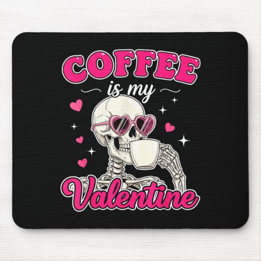 Coffee Is My Valentine Skeleton Valentine Funny Co Muismat (Voorkant)