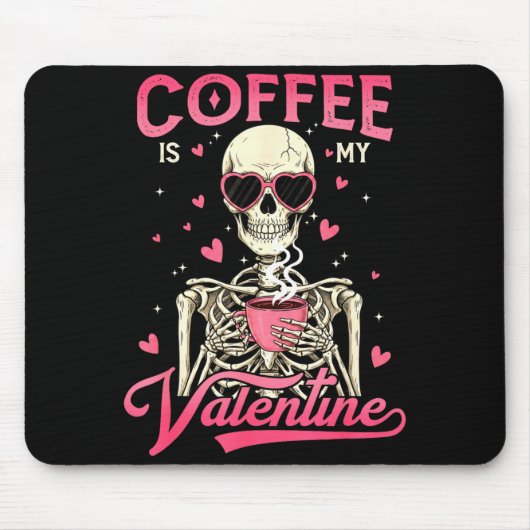 Coffee Is My Valentine Skeleton Valentine Funny Co Muismat (Voorkant)